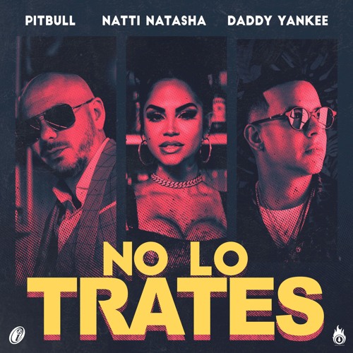 Stream Pitbull x Daddy Yankee x Natti Natasha - No Lo Trates (Dj Alejandro  Rmx 2019)FREE DOWNLOAD!!!!! by Russell Alejandro Music | Listen online for  free on SoundCloud