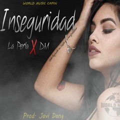 INSEGURIDAD- PERLA FT DM