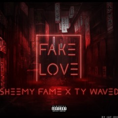 Sheemy Fame x Ty waved - Fake Love