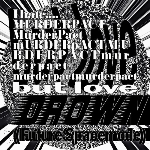 DROWN (FUTURE SPACEMODE)