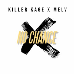 No Chance ft. Melv