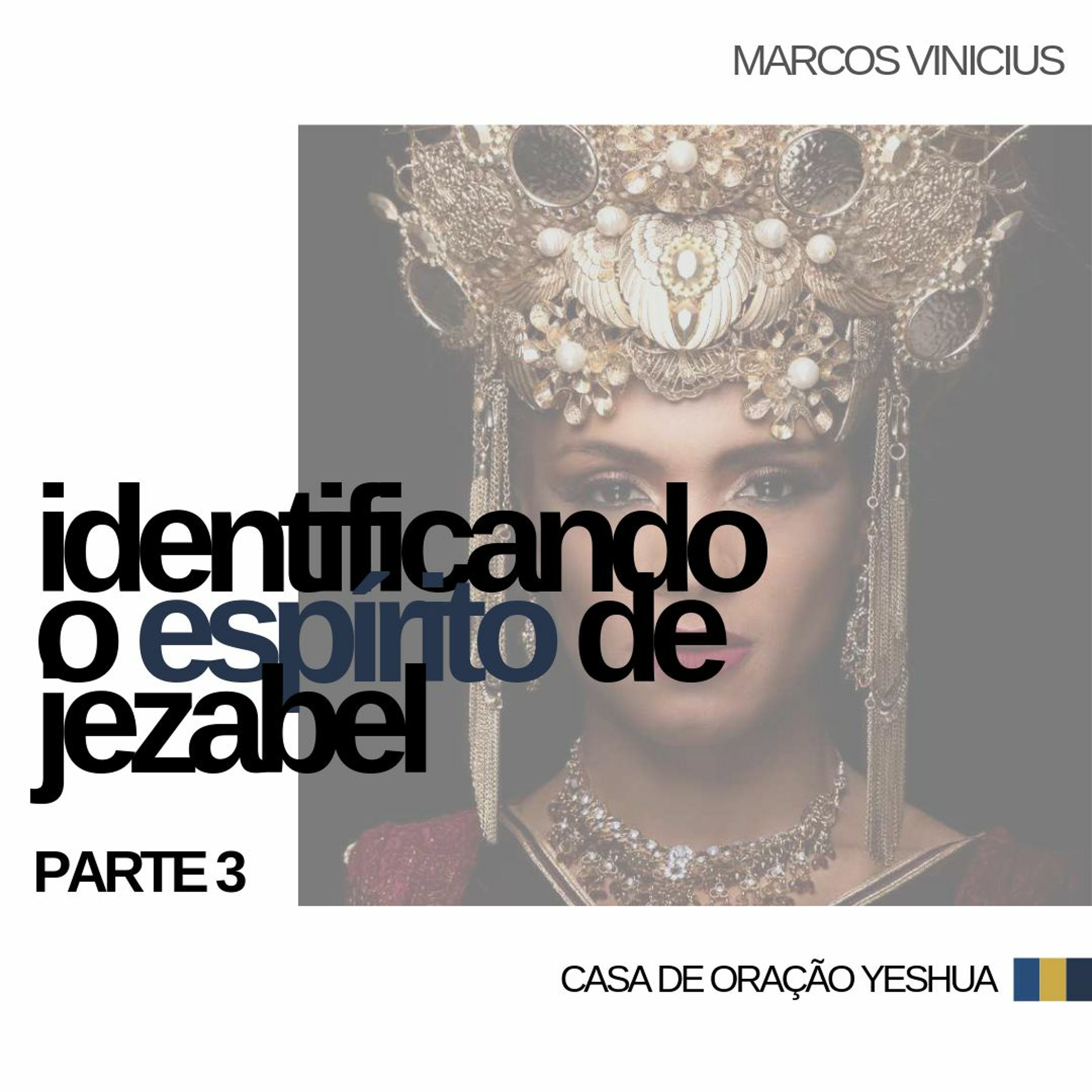 Identificando O Espírito De Jezabel - Parte 3 | Marcos Vinicius episode artwork