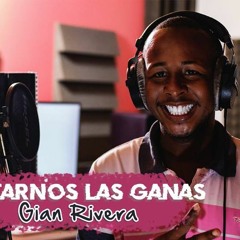 Quitarnos Las Ganas Gian Rivera