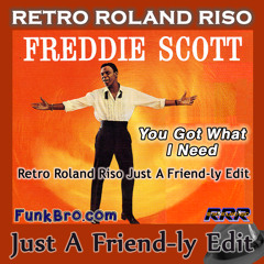 Freddie Scott - You Got What I Need (Retro Roland Riso Just A Friend-ly Edit)