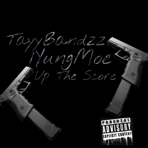 Up The Score Ft TayyBandzz