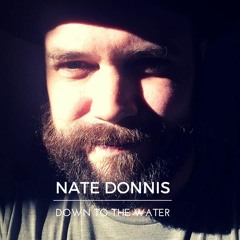 Nate Donnis - Down To The Water