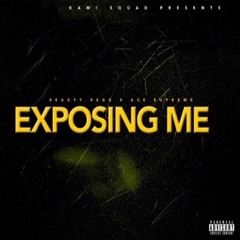 Exposing Me Ft. Ace $upreme