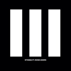 Stigma ft. Rosh.Dawg (Prod. LUEDS)