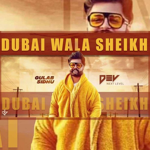 GULAB SIDHU - Dubai Wala Sheikh || DEV Next Level || Latest Punjabi Song 2019 | Next Level