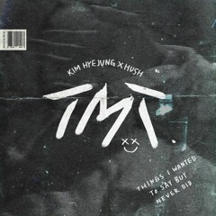 TMT(Too Much Talker)- KIMHYEJUNG X HUSH