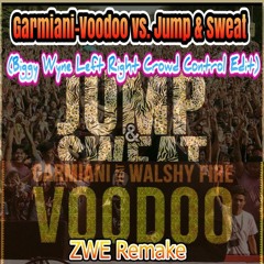 Voodoo vs Jump & Sweat (Biggy Wyne Left Right Crowd Control Edit)(ZWE Remake)