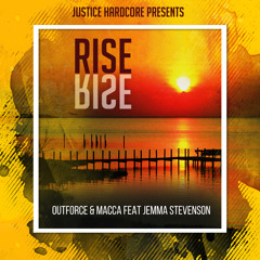 Outforce & Macca, Jemma Stevenson - Rise (Original Mix) [Justice Hardcore]