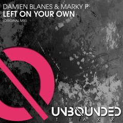 Damien Blanes, Marky P - Left On Your Own [Unbounded Traxx]