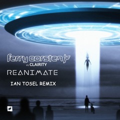 Ferry Corsten Feat. Clairity - Reanimate (Ian Tosel Remix) [FREE DOWNLOAD]