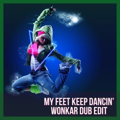 My Feet Keep Dancin' (Wonkar Dub Edit)