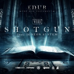 EDUB & Igneon System - Shotgun