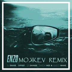 DJ Snake, Offset, 21 Savage, Sheck Wes & Gucci Mane - Enzo (MOKKEV REMIX)