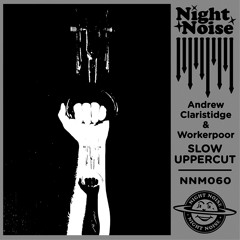 PREMIERE - Andrew Claristidge & Workerpoor - Slow Uppercut (The Soviet Union Remix) (Night Noise)