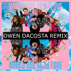 Whos Got Your Love - Cheat Codes & Daniel Blume (Owen Dacosta Remix)