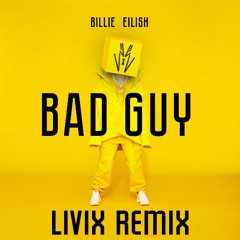 Billie Eilish - Bad Guy (LIVIX Remix)
