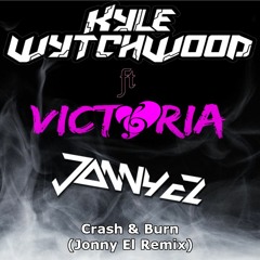 Kyle WytchWood Ft Victoria - Crash & Burn -  Jonny El Remix (Clip)