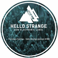 francisco fuentes - hello strange podcast #388
