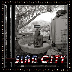 Slab City [ℙ𝕣𝕠𝕕𝔹𝕪 𝔹𝕆𝕊𝕊𝔸 ℕ𝟘𝕍𝔸 ]