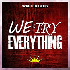 Walter Beds - We Try Everything (King Step Release)
