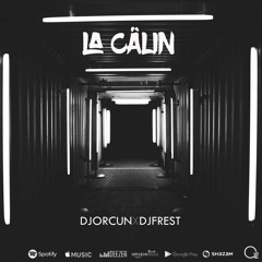 DJ ORCUN & DJ FREST - La Câlin