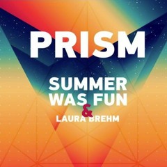 Summer Was Fan&Laura Brehm-Prism