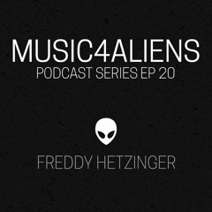 Music4Aliens Podcast Ep 20 - Freddy Hetzinger.mp3