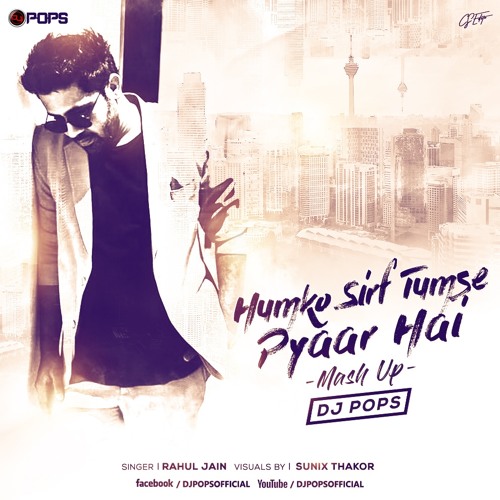 Humko Sirf Tumse Pyaar Hai Mashup (Rahul Jain) - Dj Pops