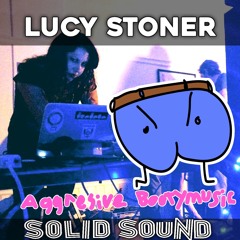 LUCY STONER. « Aggressive Booty Music »