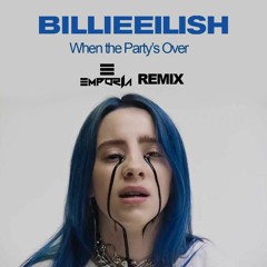 BILLIE ELISH - When The Party's Over (EMPORIA Remix)