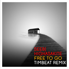 Seeb, Highasakite - Free To Go (TimBeat Remix)