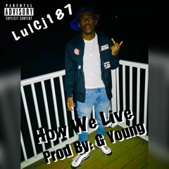How We Live Prod By: George Young