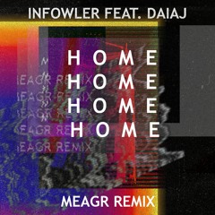 Infowler feat. DaiaJ - Home (Meagr Remix)