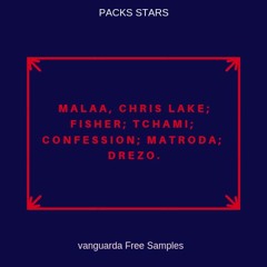 FREE PACKS STARS: MALAA, Chris Lake, FISHER, tchami, CONFESSION, MATRODA, DREZO