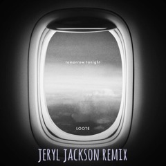 Loote - tomorrow tonight (Jeryl Jackson Remix)