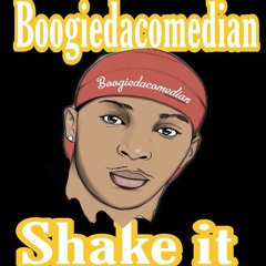 Boogiedacomedian- SHAKE IT