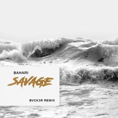 Bahari - Savage (BVCK3R REMIX)