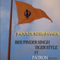 TIGERSTYLE FT BHUPINDER SINGH -JHOOLDE KESRI JHANDE REMIX Rngrezy