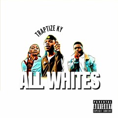 Traptize Ky - All Whites (Prod. Gringo)