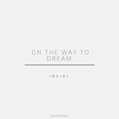 I N G I D L - On The Way To Dream (Soundtrack Version)