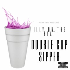 Double Cup Sipper - ILLy On The Beat