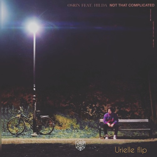 Osrin - Not That Complicated (feat. Hilda) (Urielle Flip)
