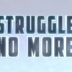 Struggle No More
