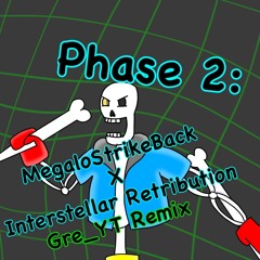 [Undertale Disbelief: Phase 2] MegaloStrikeBack X Interstellar Retribution (Gre_YT Remix)