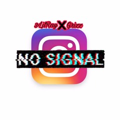 "No Signal"  Ft. Grizz