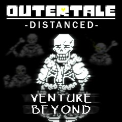 (OLD) [OuterTale: Distanced (Disbelief)] Venture Beyond